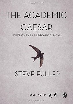 The Academic Caesar: University Leadership Is Hard (en Inglés)