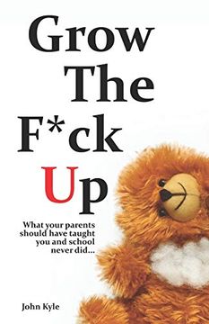 portada Grow the F*Ck up: White Elephant & Yankee Swap Gift, gag Gift for Men, Birthday Gift for Him, Novelty Book, Secret Santa Exchange, Teenage & Young Adult How-To, High School & College Graduation Gift (en Inglés)