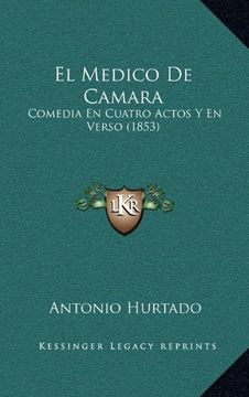 portada El Medico de Camara: Comedia en Cuatro Actos y en Verso (1853)