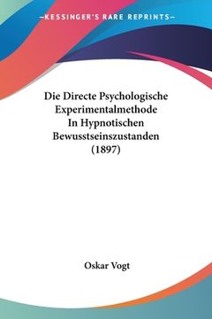 portada Die Directe Psychologische Experimentalmethode In Hypnotischen Bewusstseinszustanden (1897) (en Alemán)