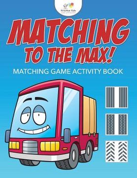 portada Matching to the Max! Matching Game Activity Book (en Inglés)