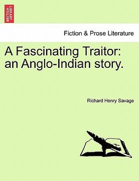 portada a fascinating traitor: an anglo-indian story. (en Inglés)