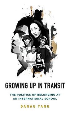 portada Growing up in Transit: The Politics of Belonging at an International School (en Inglés)