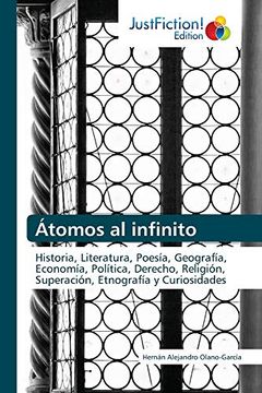 portada Átomos al Infinito: Historia, Literatura, Poesía, Geografía, Economía, Política, Derecho, Religión, Superación, Etnografía y Curiosidades