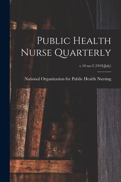 portada Public Health Nurse Quarterly; v.10 no.3 (1918: July) (en Inglés)