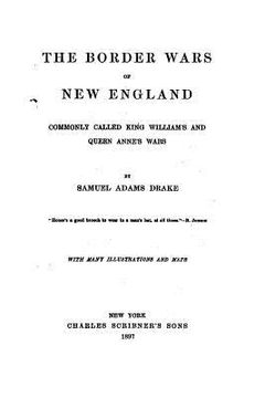 portada The Border Wars of New England, Commonly Called King William's and Queen Anne's Wars (en Inglés)