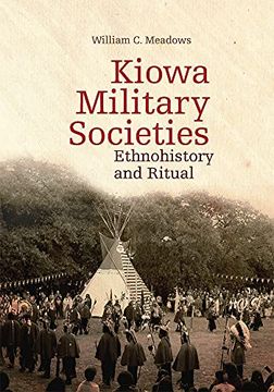 portada Kiowa Military Societies: Ethnohistory and Ritual (263) (The Civilization of the American Indian Series) (en Inglés)