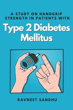 portada A Study on Handgrip Strength in Patients With Type 2 Diabetes Mellitus (en Inglés)