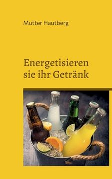 portada Energetisieren sie ihr Getränk: Trinken sie sich vital 