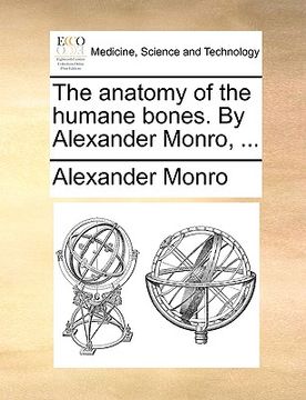 portada the anatomy of the humane bones. by alexander monro, ... (en Inglés)