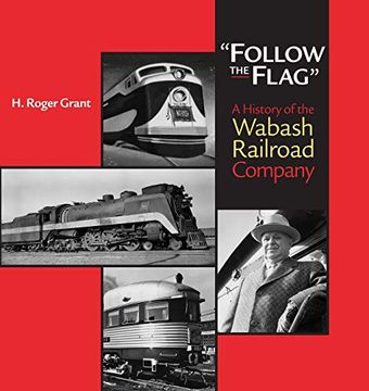 portada "Follow the Flag": A History of the Wabash Railroad Company (Railroads in America) (in English)