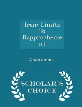 portada Iran: Limits to Rapprochement - Scholar's Choice Edition (in English)