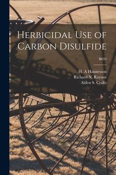 portada Herbicidal Use of Carbon Disulfide; B693 (en Inglés)