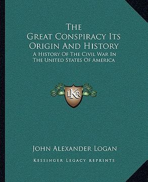 portada the great conspiracy its origin and history: a history of the civil war in the united states of america (en Inglés)