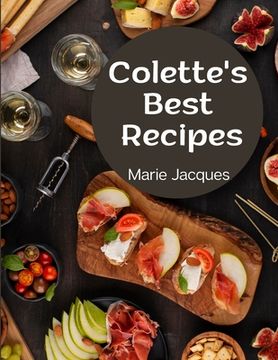 portada Colette's Best Recipes: A Book Of French Cookery (in English)