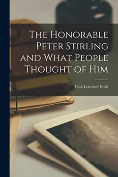 The Honorable Peter Stirling and What People Thought of him