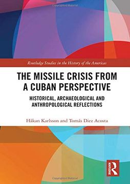 portada The Missile Crisis From a Cuban Perspective: Historical, Archaeological and Anthropological Reflections (en Inglés)