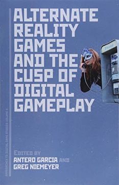 portada Alternate Reality Games and the Cusp of Digital Gameplay (Approaches to Digital Game Studies) 