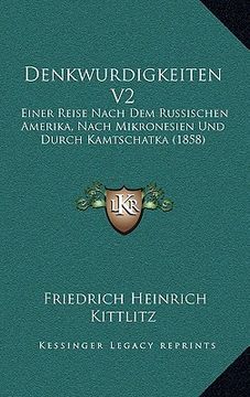 portada Denkwurdigkeiten V2: Einer Reise Nach Dem Russischen Amerika, Nach Mikronesien Und Durch Kamtschatka (1858) (en Alemán)