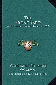 portada the front yard: and other italian stories (1895)