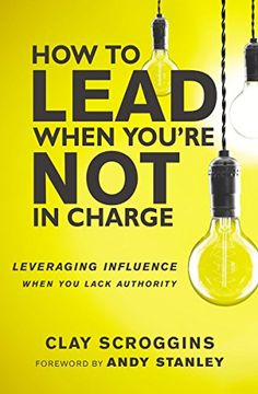 portada How to Lead When You're Not in Charge: Leveraging Influence When You Lack Authority (in English)