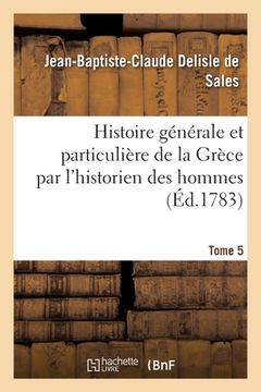 portada Histoire Générale Et Particulière de la Grèce Par l'Historien Des Hommes. Tome 5
