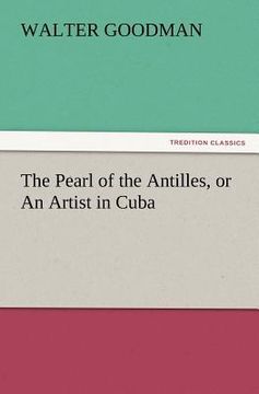 portada the pearl of the antilles, or an artist in cuba (en Inglés)