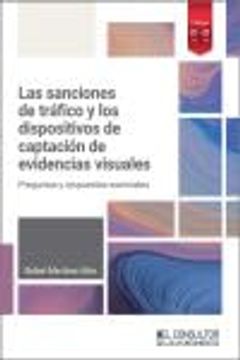 Las Sanciones de Tráfico y los Dispositivos de Captación de Evidencias Visuales: Tramitación Automatizada de Sanciones. Casos Prácticos, Formularios y Preguntas Frecuentes (in Spanish)