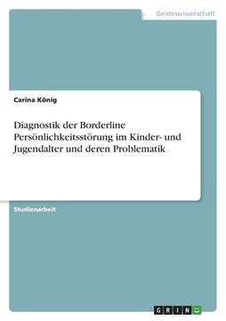 portada Diagnostik der Borderline Persönlichkeitsstörung im Kinder- und Jugendalter und deren Problematik (in German)