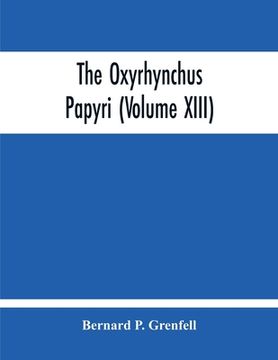 portada The Oxyrhynchus Papyri (Volume Xiii) (en Inglés)