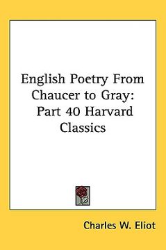portada english poetry from chaucer to gray: part 40 harvard classics (en Inglés)
