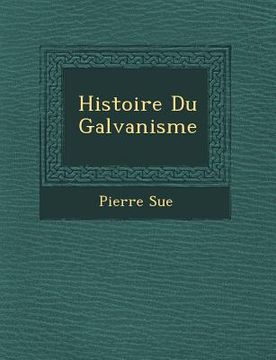 portada Histoire Du Galvanisme (en Francés)