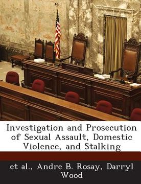 portada Investigation and Prosecution of Sexual Assault, Domestic Violence, and Stalking (en Inglés)
