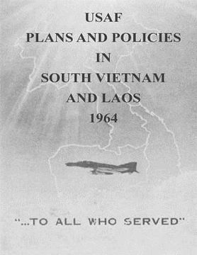 portada USAF Plans and Policies in South Vietnam and Laos, 1964 (en Inglés)