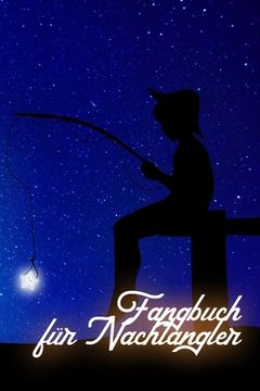 portada Fangbuch für Nachtangler: Ein Fangbuch für Angler - Nachtangeln - Fischen (en Alemán)