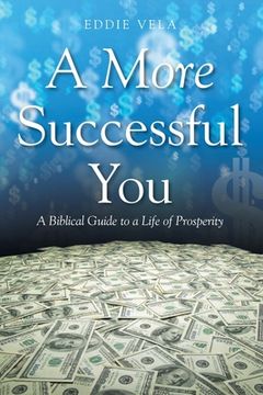 portada A More Successful You: A Biblical Guide to a Life of Prosperity (en Inglés)