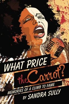 portada What Price the Carrot? Memories of a Climb to Fame (en Inglés)