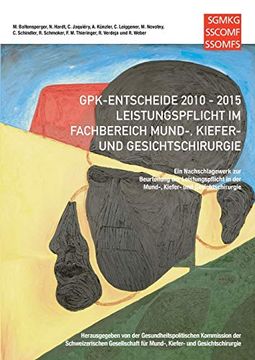 portada Gpk-Entscheide 2010-2015: Leistungspflicht in der Mund-, Kiefer- und Gesichtschirurgie: Ein Nachschlagewerk zur Beurteilung der Leistungspflicht in. Und Gesichtschirurgie: (en Alemán)