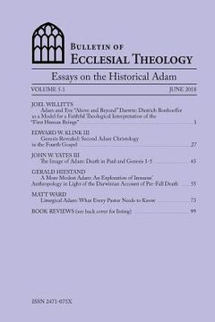 portada Bulletin of Ecclesial Theology, Volume 5.1: Essays on the Historical Adam (en Inglés)