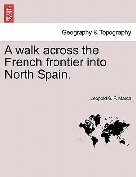 portada a walk across the french frontier into north spain. (en Inglés)