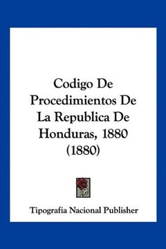 portada Codigo de Procedimientos de la Republica de Honduras, 1880 (1880)