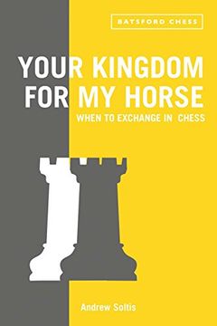 portada Your Kingdom for My Horse: When to Exchange in Chess: Tips to Improve Your Chess Strategy (en Inglés)