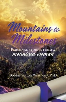 portada Mountains to Milestones: Personal stories from a mountain woman (en Inglés)