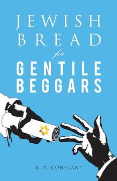 portada JEWISH BREAD for GENTILE BEGGARS: Or...The Jewish Jesus for Gentile Beginners (in English)
