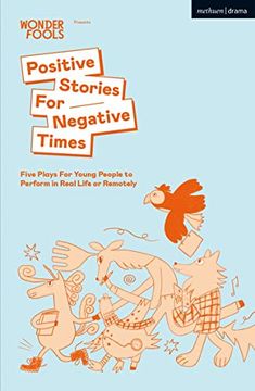 portada Positive Stories for Negative Times: Five Plays for Young People to Perform in Real Life or Remotely (in English)