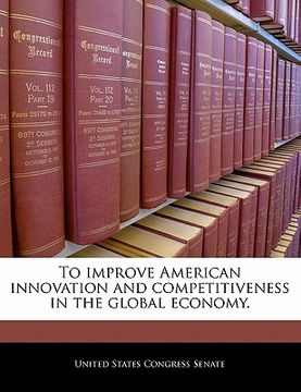 portada to improve american innovation and competitiveness in the global economy. (en Inglés)