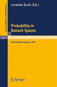 portada probability in banach spaces: proceedings of the first international conference on probability in banach spaces, 20 - 26 july 1975, oberwolfach