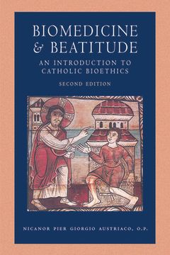 portada Biomedicine and Beatitude: An Introduction to Catholic Bioethics (Catholic Moral Thought) (in English)