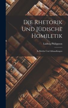 portada Die Rhetorik und Jüdische Homiletik: In Briefen und Abhandlungen (en Inglés)