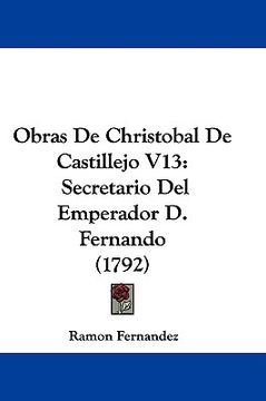 portada obras de christobal de castillejo v13: secretario del emperador d. fernando (1792)